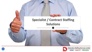 Specialist / Contract Staffing
Solutions
33
 