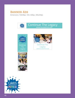 46
Banner Ads
Dimensions: 728x90px, 160 x 600px, 300x250px
 