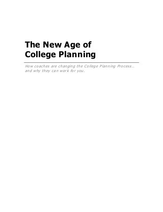 www.planningforcollege.com © Planning for College, March 2008
The New Age of
College Planning
How coaches are changing the College Planning Process…
and why they can work for you.
 