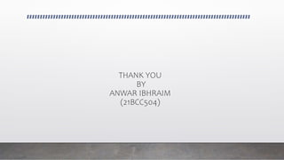THANK YOU
BY
ANWAR IBHRAIM
(21BCC504)
 