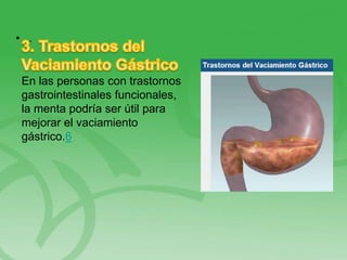• .
En las personas con trastornos
gastrointestinales funcionales,
la menta podría ser útil para
mejorar el vaciamiento
gástrico.6
 