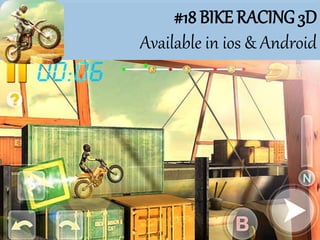 #18 BIKE RACING 3D
Available in ios & Android
 