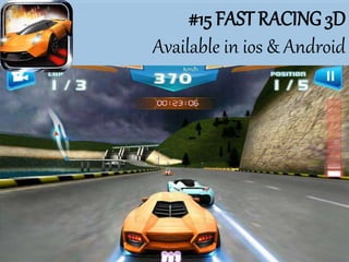 #15 FAST RACING 3D
Available in ios & Android
 