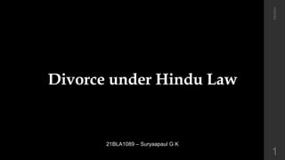 Divorce under Hindu Law
21BLA1089 – Suryaapaul G K
5/8/2023
1
 