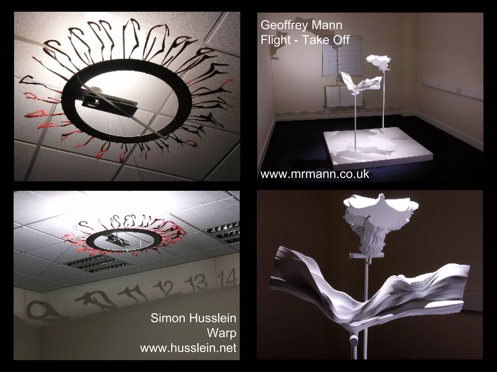 Simon Husslein Warp www.husslein.net Geoffrey Mann Flight - Take Off www.mrmann.co.uk  