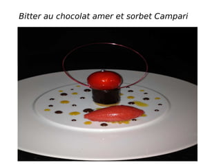 Bitter au chocolat amer et sorbet Campari
 