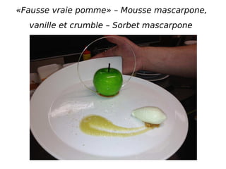 «Fausse vraie pomme» – Mousse mascarpone,
vanille et crumble – Sorbet mascarpone
 
