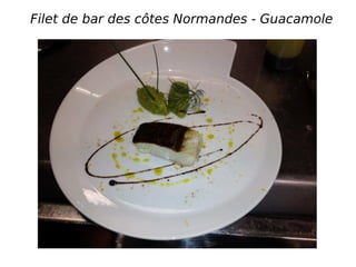 Filet de bar des côtes Normandes - Guacamole
 
