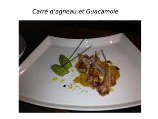 Carré d’agneau et Guacamole
 