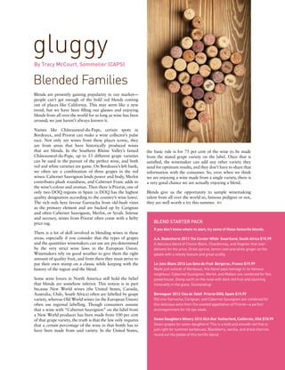 Blends are presently gaining popularity in our market—
people can’t get enough of the bold red blends coming
out of places like California. This may seem like a new
trend, but we have been filling our glasses and enjoying
blends from all over the world for as long as wine has been
around; we just haven’t always known it.
Names like Châteauneuf-du-Pape, certain spots in
Bordeaux, and Priorat can make a wine collector’s pulse
race. Not only are wines from these places iconic, they
are from areas that have historically produced wines
that are blends. In the Southern Rhône Valley’s famed
Châteauneuf-du-Pape, up to 13 different grape varieties
can be used in the pursuit of the perfect wine, and both
red and white varieties are game. On Bordeaux’s left bank,
we often see a combination of three grapes in the red
wines: Cabernet Sauvignon lends power and body, Merlot
contributes plush roundness, and Cabernet Franc adds to
the wine’s colour and aromas. Then there is Priorat, one of
only two DOQ regions in Spain (a DOQ has the highest
quality designation according to the country’s wine laws).
The rich reds here favour Garnacha from old-bush vines
as the primary element and are backed up by Carignan
and often Cabernet Sauvignon, Merlot, or Syrah. Intense
and savoury, wines from Priorat often come with a hefty
price tag.
There is a lot of skill involved in blending wines in these
areas, especially if you consider that the types of grapes
and the quantities winemakers can use are pre-determined
by the very strict wine laws in the European Union.
Winemakers rely on good weather to give them the right
amount of quality fruit, and from there they must strive to
put their own stamp on a classic while keeping with the
history of the region and the blend.
Some wine lovers in North America still hold the belief
that blends are somehow inferior. This notion is in part
because New World wines (the United States, Canada,
Australia, Chile, South Africa) often are labelled by grape
variety, whereas Old World wines (in the European Union)
often use regional labelling. Though consumers assume
that a wine with “Cabernet Sauvignon” on the label from
a New World producer has been made from 100 per cent
of that grape variety, the truth is that the law only requires
that a certain percentage of the wine in that bottle has to
have been made from said variety. In the United States,
the basic rule is for 75 per cent of the wine to be made
from the stated grape variety on the label. Once that is
satisfied, the winemaker can add any other variety they
need for optimum results, and they don’t have to share that
information with the consumer. So, even when we think
we are enjoying a wine made from a single variety, there is
a very good chance we are actually enjoying a blend.
Blends give us the opportunity to sample winemaking
talent from all over the world so, famous pedigree or not,
they are well worth a try this summer. 
Blended Families
gluggy
By Tracy McCourt, Sommelier (CAPS)
BLEND STARTER PACK
If you don’t know where to start, try some of these favourite blends.
A.A. Badenhorst 2013 The Curator White Swartland, South Africa $15.99	
A delicious blend of Chenin Blanc, Chardonnay, and Viognier that over-
delivers for the price. Dried apricot, lemon zest and white ginger on the
palate with a velvety texture and great acidity.
Le Jonc Blanc 2012 Les Sens du Fruit Bergerac, France $19.99 	
Made just outside of Bordeaux, this blend pays homage to its famous
neighbour. Cabernet Sauvignon, Merlot, and Malbec are combined for this
powerhouse. Damp earth on the nose with dark red fruit and stunning
minerality in the glass. Outstanding!
Berenguer 2012 Clos de Tafall Priorat DOQ, Spain $19.99	
Old vine Garnacha, Carignan, and Cabernet Sauvignon are combined for
this delicious wine from the coveted appellation of Priorat—a perfect
accompaniment for rib eye steak.
Seven Daughters Winery 2012 Rich Red Rutherford, California, USA $18.99	
Seven grapes for seven daughters! This is a bold and smooth red that is
just right for summer barbecues. Blackberry, vanilla, and dried cherries
round out the palate of this terrific blend.
 