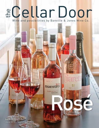 CellarDoorthe
Wine and possibilities by Banville & Jones Wine Co.
Issue 21
June 2015 - September 2015
Rosé
 