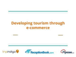 Developing tourism through
e-commerce
 