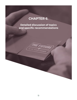 24
CHAPTER 6.
Detailed discussion of topics
and specific recommendations
 