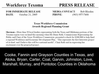 Cooke, Fannin and Grayson Counties in Texas, and
Atoka, Bryan, Carter, Coal, Garvin, Johnston, Love,
Marshall, Murray, and Pontotoc Counties in Oklahoma
 