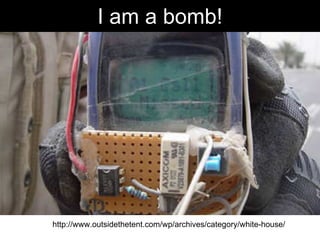 http://www.outsidethetent.com/wp/archives/category/white-house/
I am a bomb!
 