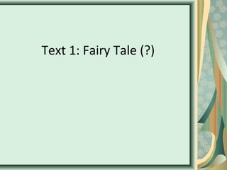 Text 1: Fairy Tale (?)
 