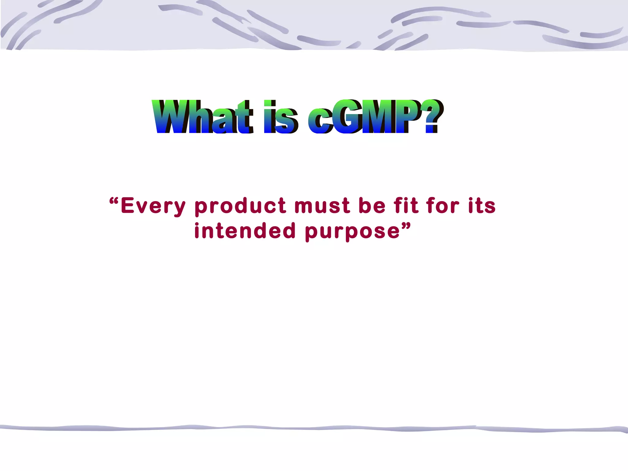 “Every product must be fit for its
intended purpose”
 