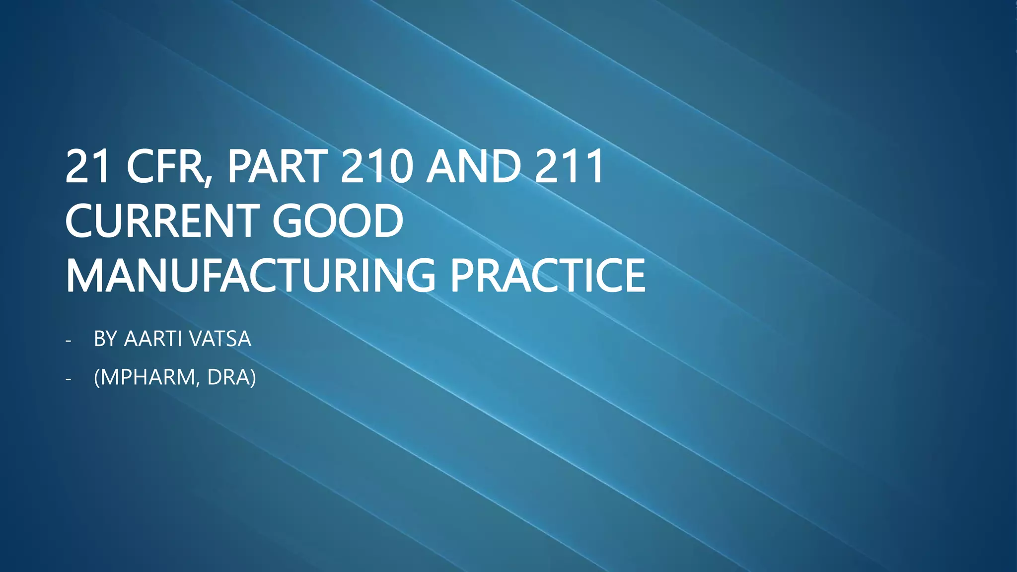 21 CFR, Part 210 and 211 current.pptx
