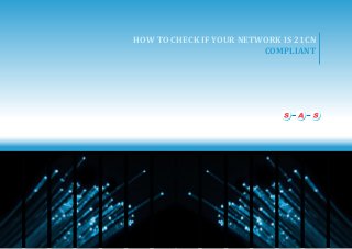HOW TO CHECK IF YOUR NETWORK IS 21CN
COMPLIANT
 