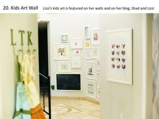 20. Kids Art Wall Lizzi’s kids art is featured on her walls and on her blog, Shad and Lizzi 
 