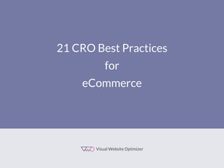 21 CRO Best Practices
for
eCommerce
 