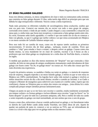 Mateo Negreira Racedo 1ºBACH A
21 DÍAS FALANDO GALEGO
Estas tres últimas semanas, os meus compañeiros de clase e máis eu c...