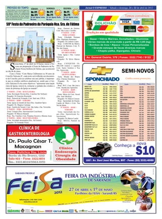16 DO TEMPO:
  PREVISÃO
    Neste sábado, o ar seco de origem po-
                                              SÁBADO:                 DOMINGO:                  SEGUNDA:                  Jornal OO EXPRESSO| |Sábado e sábado, 3021212222 de abril de 2012
                                                                                                                           Jornal EXPRESSO | Sexta e domingo, e 31 e de abril de de 2011
                                                                                                                            Jornal O EXPRESSO Sábado e domingo, e de dezembro 2012
lar predomina sobre o Sul e deixa o céu
com poucas nuvens em praticamente             Mín.: 16ºC               Mín.: 12ºC               Mín.: 9ºC
toda a Região. Com isso, o sol brilha forte
e não há expectativa de chuva. Apesar
                                              Máx.: 25ºC               Máx.: 21ºC               Máx.: 21ºC
disso, a temperatura fica baixa, principal-   Sol com algumas nuvens. Sol com algumas nuvens.   Sol com algumas nuvens.
mente no comecinho do dia.                    Não chove.              Não chove.                Não chove.

 59ª Festa da Padroeira da Paróquia Nsa. Sra. de Fátima
                                                                                        Resp.: Pastoral do Dizímo;
                                                                                      Com. São Lucas; Cursilho
                                                                                             5ª NOITE – 1º/05 –
                                                                                              TERÇA-FEIRA
                                                                                        Tema: Liberdade Humana
                                                                                      (Doc. Dignitatis Humanae)
                                                                                        Pregador: Pe Leôncio Lopes
                                                                                        Resp.: CADCOM da Matriz;
                                                                                      Pastoral do Batismo; Com. N.
                                                                                      Sra. das Graças
                                                                                             6ª NOITE: 02/05 –
                                                                                             QUARTA-FEIRA
                                                                                        Tema: Igreja ( Doc. Lumen
                                                                                      Gentium)
                                                                                        Pregador: Pe Silvio Mazza-




       S
                                                                                      rolo
            exta-feira, 27 de abril, às 19 horas, inicia a No-                          Resp.: CATEQUESE FA-
            vena em preparação à Festa da Padroeira da Pa-                            MILIAR (matriz e capelas)
                                                                                      Com. Santo Antônio e Nsa
            róquia Nossa Senhora de Fátima, que acontecerá
                                                                                      Sra. Aparecida;
no dia 06 de maio.                                                                           7ª NOITE – 03/05 -
      Com o Tema: “Com Maria Celebramos os 50 anos do                                         QUINTA-FEIRA
Concílio Vaticano II’, cada noite será refletido um documen-                            Tema: Missão dos Bispos
to do Concílio, pois ao celebrar este ano jubilar, é importan-                        (Doc. Christus Dominus)
te que os cristãos católicos atualizam-se, sendo que o Con-                             Pregador: Pe.       Luiz B.
cílio Vaticano II cita como objetivos: “apresentar uma nação                          Kolling
clara da Igreja, renová-la, restaurar a unidade dos cristãos e                          Resp.: RCC; Com. São José e
tratar da presença da Igreja no mundo”.                                               Com. Rainha dos Apóstolos
                                                                                            8ª NOITE – 04/05 –
  1ª NOITE – 27/04 – SEXTA-FEIRA                                                               SEXTA-FEIRA
  Tema: Revelação Divina (Doc. Conciliar Dei Verbum)                                    Tema: Meios de Com. Social
  Pregador: Pe Estacinio Rocnieski                                                    (Doc. Inter Mirifica)
  Resp.: Pastoral da Visitação; Com. Sant´ana; CPEA;                                    Pregador: Pe Aldecir Corassa
  2ª NOITE – 28/05 – SÁBADO                                                             Resp.: Apostolado da Oração;
  Tema: Igreja no mundo de hoje (Doc. Gaudium Spes)                                   Legião de Maria e Com. Nsa
  Pregador: Pe. Magnus Camargo                                                        Sra da Salete
  Resp.: Família de Nazaré; Com. São Judas e Sta. Terezinha                                 9ª NOITE – 05/05 –
  3ª NOITE – 29/04 – DOMINGO                                                                     SÁBADO
  Tema: Liturgia (Doc. Sacrosanctum Concilium)                                          Tema: Apostolado dos lei-
  Pregador: Pe Marcos Denardi                                                         gos (Doc. Apostolicam Ac-
  Resp.: Pas. Familiar; Com. Perpétuo Socorro e Menino Jesus                          tuositatem)
  4ª NOITE – 30/04 – SEGUNDA-FEIRA                                                      Pregador: Pe Marcio Laufer
  Tema: Atividade missionária (Doc. Ad Gentes)                                          Resp.: MECEs; Pastoral da
  Pregador: Pe Fernando Vieira                                                        Criança;
 