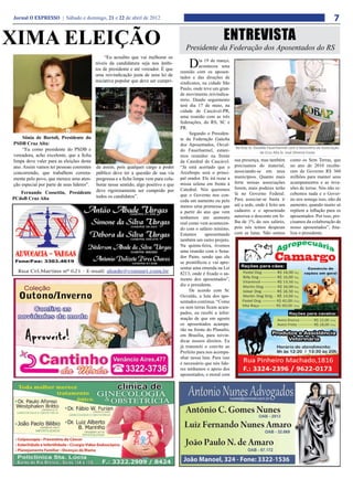 Jornal O EXPRESSO | Sábado e domingo, 21 e 22 de abril de 2012                                                                                                                 7

XIMA ELEIÇÃO                                                                                                 Entrevista
                                                                                         Presidente da Federação dos Aposentados do RS
                                                “Eu acredito que vai melhorar os
                                           níveis da candidatura seja nos âmbi-
                                           tos de presidente e até vereador. É que
                                                                                          D     ia 19 de março,
                                                                                                aconteceu uma
                                                                                      reunião com os aposen-
                                           uma reivindicação justa de uma lei de      tados e das direções de
                                           iniciativa popular que deve ser cumpri-    sindicatos, na cidade São
                                                                                      Paulo, onde teve um gran-
                                                                                      de movimento reivindica-
                                                                                      tório. Dando seguimento
                                                                                      terá dia 17 de maio, na
                                                                                      cidade de Cascável-PR,
                                                                                      uma reunião com as três
                                                                                      federações, do RS, SC e
                                                                                      PR.
                                                                                           Segundo o Presiden-
     Sônia de Bortoli, Presidente do                                                  te da Federação Gaúcha
PSDB Cruz Alta:                                                                       dos Aposentados, Osval-
     “Eu como presidente do PSDB e                                                                                  Na foto Sr. Osvaldo Fauerharmel com o tesoureiro da Associação
                                                                                      do Fauerharmel, estare-                      de Cruz Alta Sr. José Oliveira Costa
vereadora, acho excelente, que a ficha                                                mos reunidos na frente
limpa deve valer para as eleições deste                                               da Catedral de Cascável.      sua presença, mas também        como os Sem Terras, que
ano. Assim vamos ter pessoas coerentes     da assim, pois qualquer cargo a poder      “Já está acertado que o       precisamos do material,         no ano de 2010 recebe-
concorrendo, que trabalhem correta-        público deve ter a questão de sua via      Arcebispo será o princi-      associando-se em seus           ram do Governo R$ 360
mente pelo povo, que merece uma aten-      pregressa e a ficha limpa vem para cola-   pal orador. Ele irá rezar a   municípios. Quanto mais         milhões para manter seus
ção especial por parte de seus líderes”.   borar nesse sentido, algo positivo e que   missa solene em frente à      forte nossas associações        acampamentos e as inva-
                                                                                      Catedral. Nós queremos        forem, mais poderes terão       sões de terras. Nós não re-
   Fernando Cossettin, Presidente          deve rigorosamente ser cumprido por
                                                                                      que o Governo nos con-        lá no Governo Federal.          cebemos nada e o Gover-
PCdoB Cruz Alta                            todos os candidatos”.
                                                                                      ceda um aumento ou pelo       Para associar-se basta ir       no nos sonega isso, não dá
                                                                                      menos uma promessa que        até a sede, onde é feito um     aumento, quando muito só
                                                                                      a partir do ano que vem       cadastro e o aposentado         repõem a inflação para os
                                                                                      tenhamos um aumento           autoriza o desconto em fo-      aposentados. Por isso, pre-
                                                                                      real como vem acontecen-      lha de 1% do seu salário,       cisamos da colaboração de
                                                                                      do com o salário mínimo.      pois nós temos despesas         nosso aposentados”, fina-
                                                                                      Estamos      apresentando     com as lutas. Não somos         liza o presidente.
                                                                                      também um outro projeto.
                                                                                      Na quinta-feira, tivemos
                                                                                      uma reunião com o Sena-
                                                                                      dor Paim, sendo que ele
                                                                                      se prontificou e vai apre-
                                                                                      sentar uma emenda na Lei
                                                                                      8213, onde é fixado o au-
                                                                                      mento dos aposentados”,
                                                                                      diz o presidente.
                                                                                           De acordo com Sr.
                                                                                      Osvaldo, a luta dos apo-
                                                                                      sentados continua. “Como
                                                                                      os sem terras ficam acam-
                                                                                      pados, eu recebi a infor-
                                                                                      mação de que em agosto
                                                                                      os aposentados acampa-
                                                                                      rão na frente do Planalto,
                                                                                      em Brasília, para reivin-
                                                                                      dicar nossos direitos. Eu
                                                                                      já transmiti o convite ao
                                                                                      Prefeito para nos acompa-
                                                                                      nhar nessa luta. Para isso
                                                                                      é necessário que nós líde-
                                                                                      res tenhamos o apoio dos
                                                                                      aposentados, o moral com
 