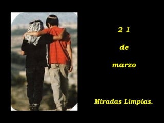 2 1 de marzo Miradas Limpias. 