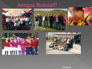Amigos Bolivia!!!Continua...