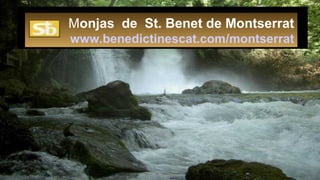 Monjas de St. Benet de Montserrat
www.benedictinescat.com/montserrat
 