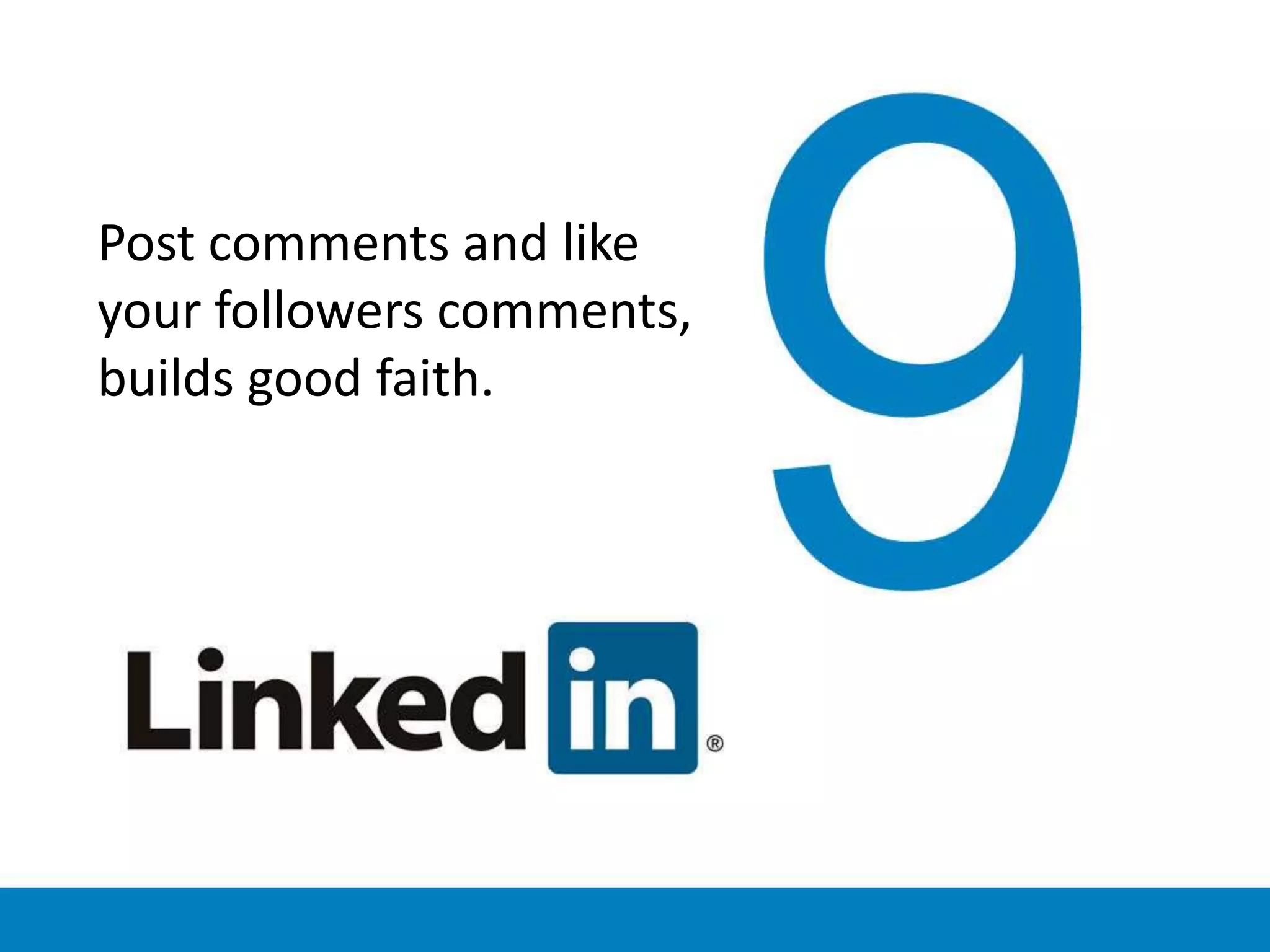 Post comments and like
your followers comments,
builds good faith.
 