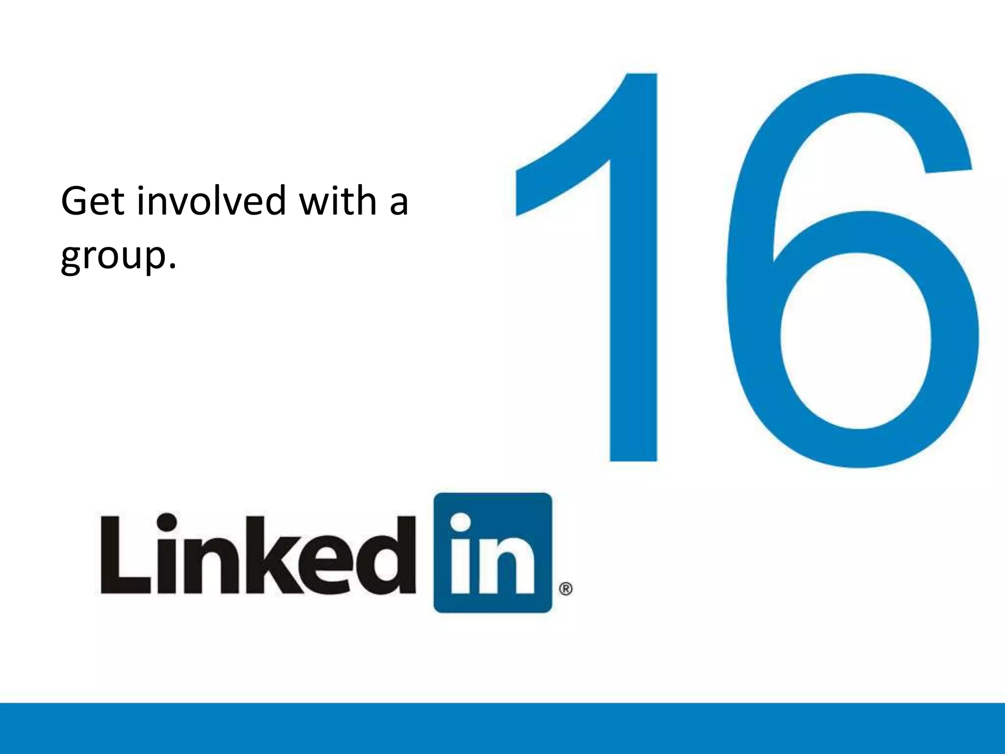 Get involved with a
group.
 