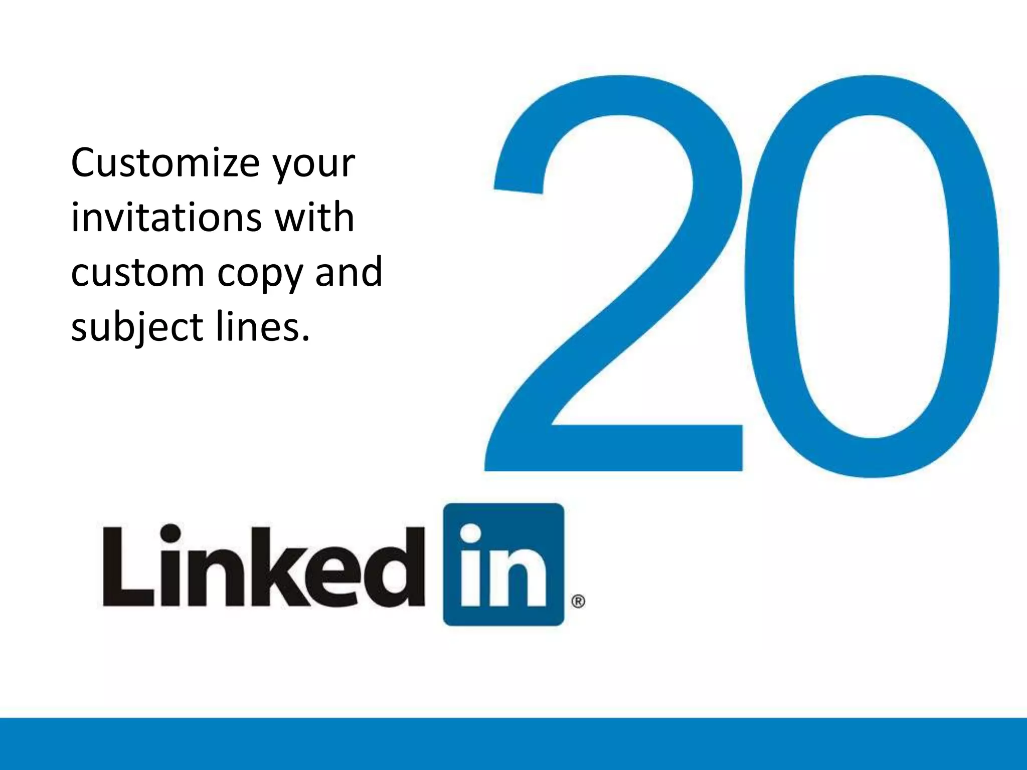 Customize your
invitations with
custom copy and
subject lines.
 