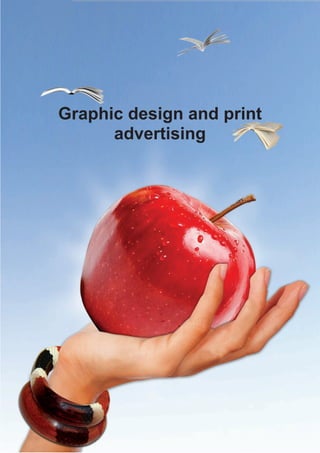 Graphic design and print
advertising
 