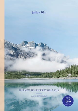 business review First halF 2015
julius baer group
 