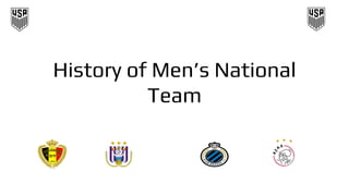 History of Men’s National
Team
 