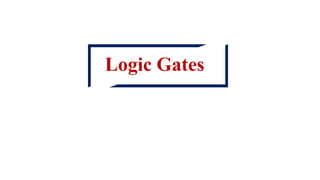 Logic Gates
 