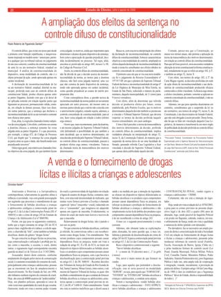 Estado 22 de Direito, julho e agosto de 2009 
A ampliação dos efeitos da sentença no 
controle difuso de constitucionalidade 
O controle difuso, que existe em nosso país desde 
a primeira cons¬tituição republicana, e inequivoca-mente 
inspirado no modelo norte-¬americano, permi-te 
a qualquer juiz ou tribunal realizar, no julgamento 
de um caso concreto, a análise da constitucionalidade 
de uma lei ou ato normativo federal, estadual ou 
municipal. A análise da constitucionalidade do 
dispositivo, nesta modalidade de controle, não é o 
objeto principal da ação, sendo apreciada apenas em 
caráter incidental. 
A declaração de inconstitucionalidade de lei 
ou ato normativo federal, estadual, distrital ou mu-nicipal, 
proferida num caso de controle difuso de 
constituciona¬lidade, produz eficácia apenas entre 
as partes litigantes, fazendo com que a lei deixe de 
ser aplicada somente em relação àquelas partes que 
figuraram no processo, permanecendo válida, contu-do, 
em relação às demais pessoas. Quer isso dizer, 
em outras palavras, que a sentença que declarou a 
inconstitucionalidade da lei ou ato normativo somente 
tem eficácia inter partes. 
Essa, aliás, é a regra dos chamados limites subjeti-vos 
da coisa julgada. Com efeito, conforme nos ensina 
a doutrina clássica, a sentença somente faz coisa 
julgada entre as partes litigantes. É o que preconiza, 
por exemplo, o artigo 472, do Código de Processo 
Civil, que dispõe que “a sentença faz coisa julgada 
às partes entre as quais é dada, não beneficiando nem 
prejudicando terceiros”. 
Outra regra geral, esta relativa aos chamados limi-tes 
objetivos da coisa julgada, diz que também fazem 
A venda e o fornecimento de drogas 
lícitas e ilícitas a crianças e adolescentes 
Analisando a Doutrina e a Jurisprudência 
contemporâneas, relativamente às questões afetas à 
infância e à juventude, vejo com grande preocupação 
um segmento que preconiza o entendimento de que 
o fornecimento de bebidas alcoólicas a crianças 
e adolescentes configura a contravenção penal do 
artigo 63, I, da Lei das Contravenções Penais (DL nº 
3688/41) e não o crime do artigo 243 do Estatuto da 
Criança e do Adolescente (Lei nº 8069/90). 
Porém, em que pese os argumentos contrários, 
tenho que a regra constante no artigo 243 do ECA 
parece clara: engloba não só o tabaco, a cola de sapa-teiro, 
o cheirinho da “loló”, como também as bebidas 
alcoólicas, dentro do gênero “drogas lícitas”. 
No que concerne às drogas ilícitas ou proscritas, 
cuja comercialização e utilização é proibida por lei, 
tais como a maconha, a cocaína, o crack, dentre 
outras, o regramento legal correspondente encontra 
guarida na atual Lei de Tóxicos (Lei 11343/2006). 
Assustador, dentro deste contexto, conforme 
amplamente divulgado pelos meios de comunicação 
social, é o aumento avassalador do consumo de crack, 
principalmente entre crianças e adolescentes, pessoas 
que se encontram em fase de amadurecimento e 
desenvolvimento. No Rio Grande do Sul, em 1998, 
não tínhamos nenhum registro de consumo de crack. 
Hoje, são cerca de 60000 usuários da “pedra maldita”. 
Hoje, nos plantões policiais, apreende-se cerca de 
vinte vezes mais quantidades de crack do que cocaína. 
Outrossim, tendo em vista o enorme poder viciante 
do crack e a permissividade do legislador em relação 
à figura do usuário de drogas ilícitas, contamos, tam-bém, 
com uma total desonestidade do traficante, que 
muitas vezes fornece próximo a Escolas o chamado 
cigarro de “pitico” (maconha + crack), induzindo em 
erro o “consumidor”, que imaginava ter adquirido 
apenas um cigarro de maconha. Evidentemente, os 
efeitos do crack são muito mais lesivos e nocivos do 
que a maconha. 
Relativamente às drogas lícitas, não é punido o 
seu uso ou porte. 
No que concerne às bebidas alcoólicas, conforme 
já referido, há controvérsias sobre o seu reconheci-mento 
como drogas lícitas. Um entendimento: Não 
seriam produtos cujos componentes possam causar 
dependência física ou psíquica, tendo em vista a 
redação do artigo 81, II e III, do ECA, ao trazer em 
dispositivos tópicos diferenciados as bebidas alcoó-licas 
e os produtos cujos componentes possam causar 
dependência física ou psíquica, com o que haveria a 
desclassificação para a contravenção penal prevista 
no artigo 63, I, do DL 3688/41 - Recentes decisões 
dos Tribunais de Justiça do Estado do Rio Grande do 
Sul, Santa Catarina, Minas Gerais, entre outros, e até 
mesmo do Superior Tribunal de Justiça, os quais têm 
acolhido o entendimento de que a conduta de fornecer 
bebidas alcoólicas a crianças ou adolescentes carac-teriza 
apenas a contravenção penal prevista no art. 
63, I, do DL nº 3.688/41. Outro entendimento: Tendo 
em vista os notórios malefícios que o álcool causa à 
saúde e na medida em que a intenção do legislador, 
ao elencar em dispositivos tópicos diferenciados as 
bebidas alcoólicas e os produtos cujos componentes 
possam causar dependência física ou psíquica, era 
reforçar ou destacar a proibição do fornecimento de 
bebidas alcoólicas a crianças e adolescentes e não 
simplesmente exclui-la do âmbito dos produtos cujos 
componentes causam dependência física ou psíquica, 
é de ser reconhecido o crime do artigo 243. 
A meu ver, o segundo posicionamento é o mais 
coerente. 
Ademais, não obstante todas as explicitações 
antes elencadas, há outra questão que, a meu ver, 
fulmina a pretensão de desclassificação do crime do 
artigo 243 do ECA para a contravenção penal prevista 
no artigo 63, I, da Lei das Contravenções Penais. 
Reza o dispositivo contravencional o seguinte: 
“Servir bebidas alcoólicas: 
I – a menor de 18 (dezoito) anos (...)” (o grifo 
é nosso). 
Ora, servir é muito menos do que fornecer ou 
vender. 
Logo, para aqueles que pretendem a desclas-sificação, 
esta só seria possível na modalidade 
“SERVIR”, ou seja, para aquele que “FORNECER”, 
“VENDER” ou “ENTREGAR” bebidas alcoólicas a 
crianças e adolescentes, a conduta seria atípica. 
Notem a incongruência: vender bebidas alco-ólicas 
a crianças e adolescentes – FATO ATÍPICO; 
servir bebidas alcoólicas a crianças e adolescentes 
– CONTRAVENÇÃO PENAL; vender cigarro a 
crianças e adolescentes – CRIME. 
Certamente, não era esta a intenção do legis-lador... 
Hoje, tendo em vista a redação da Lei 10764/2003, 
a pena para os crimes previstos no presente dispo-sitivo 
legal é de dois (02) a quatro (04) anos de 
detenção, logo, sendo passível de Inquérito Policial 
e de prisão em flagrante, cabendo, todavia, em tese, 
o arbitramento de fiança, tendo em vista a qualidade 
e natureza do delito (punido com detenção). 
Por derradeiro, faz-se necessário um amplo pro-cesso 
de alerta e conscientização de toda a Sociedade 
Civil em relação ao fornecimento de drogas lícitas 
e ilícitas a crianças e adolescentes, passando pelas 
instâncias informais de controle social (Família, 
Escola, Associação de Bairro, Igreja, Clube etc.) 
e pelas instâncias formais de controle social (Lei 
Penal, Guarda Municipal, Polícia Militar, Polícia 
Civil, Conselho Tutelar, Ministério Público, Poder 
Judiciário, Sistema Penitenciário etc), pois Segurança 
Pública é tudo isto, uma ampla rede de cooperação 
e integração, visando, inicialmente, à prevenção da 
prática de delitos. O próprio artigo 144 da Carta Mag-na 
de 1988 é claro ao estabelecer que a Segurança 
Pública é “dever do Estado, direito e responsabilidade 
de todos (...)”. 
*Delegado de Polícia da 1ª DPAI/DECA e Supervisor da DPPA/ 
DECA. Mestre em Ciências Criminais pela PUCRS 
Christian Nedel* 
coisa julgada: os motivos, ainda que importantes para 
determinar o alcance da parte dispositiva da sentença; 
bem como a apreciação de questão prejudicial, deci-dida 
incidentalmente no processo. Tal regra, aliás, 
encontra-se positivada no artigo 469, incisos I e III, 
do Código de Processo Civil. 
Assim, no controle difuso de constitucionalidade, 
não há dúvida de que a decisão acerca da inconsti-tucionalidade 
da norma, ao menos para a doutrina 
clássica, não fará coisa julgada material, uma vez 
que não constou da parte dispositiva da sentença, 
tendo sido apreciada apenas em caráter incidental, 
como questão prejudicial ao exame do mérito pro-priamente 
dito. 
Como conseqüência disso, a questão acerca da 
inconstitucionalidade da norma poderá ser novamente 
apreciada em outro processo, até mesmo entre as 
mesmas partes (desde que o mérito não coincida com 
o anteriormente julgado), estando sujeita, ademais, a 
controle concentrado de constitucionalidade, para aí 
sim, fazer coisa julgada em relação a todos (efeitos 
erga omnes). 
Ocorre que, mais recentemente, parte da doutrina, 
e até mesmo julgados do Supremo Tribunal Federal, 
vêm defendendo a possibilidade de que também a 
ratio decidendi, que os motivos determinantes, em 
uma decisão proferida pelo Supremo Tribunal Federal, 
no controle difuso de constitucionalidade, passem a 
produzir efeitos erga omnes, vinculantes. Trata-se 
da chamada teoria da transcendência dos motivos 
determinantes. 
Busca-se, com essa nova interpretação dos efeitos 
da declaração de inconstitucionalidade, no controle 
difuso de constitucionalidade, fornecer características 
objetivas a esta modalidade de controle, ampliando os 
efeitos daquela declaração de inconstitucionalidade de 
modo a torná-los semelhantes aos efeitos obtidos no 
controle concentrado de constitucionalidade. 
O primeiro caso em que se viu essa nova tendên-cia 
foi o julgamento do Recurso Extraordinário nº 
197.917-SP, em que o plenário do Supremo Tribunal 
Federal declarou a inconstitucionalidade do artigo 6º 
da Lei Orgânica do Município de Mira Estrela, no 
Estado de São Paulo, reduzindo o número de parla-mentares, 
daquela municipalidade, de 11 (onze) para 
9 (nove) vereadores. 
Com efeito, além de determinar que referida 
decisão só produziria efeitos pro futuro, restou 
estabelecido, pelo Pretório Excelso, que os motivos 
determinantes daquela decisão também se prestavam 
a vincular o Tribunal Superior Eleitoral, que deveria 
respeitar os termos da decisão proferida naquele 
recurso extraordinário, em casos análogos. 
Como é fácil perceber, a teoria da transcendência 
dos motivos determinantes da decisão, proferida 
no controle difuso de constitucionalidade, implica 
verdadeira alteração na interpretação do artigo 52, 
inciso X, da Constituição Federal, de maneira que a 
suspensão da norma deixe de ser uma faculdade do 
Senado, passando referida Casa Legislativa a ficar 
vinculada à decisão do Supremo Tribunal Federal, 
que apenas daria publicidade àquela decisão. 
Contudo, parece-nos que a Constituição, ao 
menos nos termos atuais, não permite a aplicação da 
teoria da transcendência dos motivos determinantes, 
em relação ao controle difuso de constitucionalidade. 
Para que tal fosse possível, seria necessária verdadeira 
alteração do texto constitucional (reforma constitucio-nal), 
notadamente no que se refere ao artigo 102, § 2º, 
e também ao artigo 52, inciso X. 
Com efeito, nos termos do artigo 102, § 2º, da 
Carta Magna vigente, as decisões proferidas em sede 
de ação direta de inconstitucionalidade e nas decla-ratórias 
de constitucionalidade produzirão eficácia 
contra todos e efeito vinculante. A eficácia erga omnes 
e efeitos vinculantes, portanto, somente se aplicam no 
controle concentrado de constitucionalidade, e não no 
controle difuso. 
Ademais, em que pese opiniões doutrinárias em 
contrário, consideramos que a suspensão da lei ou 
ato normativo, nos termos do artigo 52, inciso X, da 
Constituição, é ato discricionário do Senado Federal, 
que não está obrigado a assim proceder. Desta forma, 
não há que se falar em vinculação daquela Casa Le-gislativa, 
de maneira a transformá-la em mero órgão 
de publicidade da decisão proferida no controle difuso 
de constitucionalidade. 
*Procurador Federal, Coordenador da Procuradoria Federal 
Especializada junto à Agência Nacional de Telecomunicações 
em São Paulo. Mestre em Direito Civil pela Faculdade de Direito 
do Largo São Francisco (USP). Autor do livro “Direito Processual 
Constitucional” publicado pela Editora Atlas. 
Paulo Roberto de Figueiredo Dantas* 
 