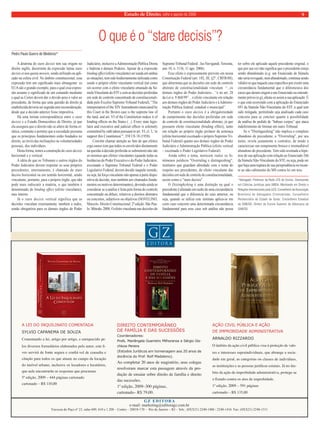 Estado de Direito, julho e agosto de 2009 9 
O que é o “stare decisis”? 
A doutrina do stare decisis tem sua origem no 
direito inglês, decorrente da expressão latina stare 
decisis et non quieta movere, sendo utilizado ou apli-cado 
na esfera civil. No âmbito constitucional, essa 
expressão tem um significado mais abrangente: os 
EUA são o grande exemplo, para o qual essa expres-são 
assume o significado de um comando mediante 
o qual as Cortes devem dar o devido peso e valor ao 
precedente, de forma que uma questão de direito já 
estabelecida deveria ser seguida sem reconsideração, 
desde que a decisão anterior fosse impositiva. 
Há uma íntima correspondência entre o stare 
decisis e o Estado Democrático de Direito, já que 
ela assegura que o direito não se altere de forma er-rática, 
constante e permite que a sociedade presuma 
que os princípios fundamentais estão fundados no 
direito, ao invés das inclinações ou voluntariedades 
pessoais, dos indivíduos. 
Desta forma, temos a construção do stare decisis 
horizontal e o vertical. 
A idéia de que os Tribunais e outros órgãos do 
Poder Judiciário devem respeitar os seus próprios 
precedentes, internamente, é chamado de stare 
decisis horizontal ou em sentido horizontal, sendo 
vinculante, portanto, para o próprio órgão, que não 
pode mais rediscutir a matéria, o que também é 
denominado de binding effect (efeito vinculante), 
mas interno. 
Já o stare decisis vertical significa que as 
decisões vinculam externamente, também a todos, 
sendo obrigatória para os demais órgãos do Poder 
Judiciário, inclusive a Administração Pública Direta 
e Indireta e demais Poderes. Apesar de a expressão 
binding effect (efeito vinculante) ser usada em ambas 
as situações, tem sido hodiernamente utilizada como 
sendo o próprio efeito vinculante vertical (tal como 
sói ocorrer com o efeito vinculante emanado da Sú-mula 
Vinculante do STF e com as decisões proferidas 
em sede de controle concentrado de constitucionali-dade 
pelo Excelso Supremo Tribunal Federal), “The 
interpretation of the XIV Amendment enunciated by 
this Court in the Brown case is the supreme law of 
the land, and art. VI of the Constitution makes it of 
binding effects on the States (...). Every state legis-lator 
and executive and judicial officer is solemnly 
committed by oath taken pursuant to art. VI, cl. 3, ‘to 
support this Constitution’, 358 US 18 (1958). 
Convém chamar atenção ao fato de que efeitos 
erga omnes (em que todos os envolvidos diretamente 
na questão à decisão proferida se submetem) não são 
os mesmos que efeitos vinculantes (quando todas as 
Instâncias do Poder Executivo e do Poder Judiciário, 
excetuado o Supremo Tribunal Federal e o Poder 
Legislativo Federal, devem decidir naquele sentido, 
ou seja, há força vinculante não apenas à parte dispo-sitiva 
da decisão, mas também aos chamados funda-mentos 
ou motivos determinantes), devendo ainda se 
considerar se a análise é feita pela forma do controle 
concentrado ou difuso, relativos a direitos abstratos 
ou concretos, subjetivos ou objetivos (NOVELINO, 
Marcelo. Direito Constitucional. 2ª edição. São Pau-lo: 
Método, 2008; O efeito vinculante nas decisões do 
Supremo Tribunal Federal . Jus Navigandi, Teresina, 
ano 10, n. 1136, 11 ago. 2006). 
Esse efeito é expressamente previsto em nossa 
Constituição Federal (art. 102, III, §2°, CRFB/88), 
que determina que as decisões em sede de controle 
abstrato de constitucionalidade vinculam “...os 
demais órgãos do Poder Judiciário... “e no art. 28 
da Lei n. 9.868/99”... e efeito vinculante em relação 
aos demais órgãos do Poder Judiciário e à Adminis-tração 
Pública federal, estadual e municipal”. 
Portanto o stare decisis é a obrigatoriedade 
de cumprimento das decisões proferidas em sede 
de controle de constitucionalidade abstrato, já que 
possuem efeito vinculante (binding effect), tanto 
em relação ao próprio órgão prolator da sentença 
(efeito horizontal excetuado o próprio Supremo Tri-bunal 
Federal) quanto aos demais órgãos do Poder 
Judiciário e Administração Pública (efeito vertical 
– excetuado o Poder Legislativo Federal). 
Ainda sobre o tema, merecem realce os fe-nômenos 
jurídicos Overruling e distinguishing, 
institutos que guardam afinidade com o tema do 
respeito aos precedentes, do efeito vinculante das 
decisões em sede de controle de constitucionalidade, 
assim como o stare decisis. 
O Distinghishing é uma distinção na qual o 
precedente é afastado em razão de uma circunstância 
fundamental que o diferencia do caso anterior, ou 
seja, quando se utiliza este instituto aplica-se em 
certo caso concreto uma determinada circunstância 
fundamental para esse caso sob análise não possa 
ter sobre ele aplicado aquele precedente original, o 
que por sua vez não significa que o precedente esteja 
sendo abandonado (e.g: um Enunciado de Súmula 
não seria revogado, nem abandonado, continua sendo 
válido) só que naquele caso específico por existir uma 
circunstância fundamental que o diferenciava dos 
casos que deram origem a um Enunciado ou entendi-mento 
prévio (e.g), afasta-se assim a sua aplicação. É 
o que está ocorrendo com a aplicação do Enunciado 
691 da Súmula Não-Vinculante do STF, a qual tem 
sido mitigada, permitindo seja analisado cada caso 
concreto para se concluir quanto à possibilidade 
de análise do pedido de “habeas corpus” que ataca 
indeferimento de liminar em outro Tribunal. 
Se o Distinguishing não implica o completo 
abandono do precedente, o Overruling, por seu 
turno, revela justamente o contrário, de modo a 
caracterizar um rompimento brusco e irremediável 
abandono do precedente. Tem sido aventada a hipó-tese 
de sua aplicação com relação ao Enunciado 266 
da Súmula Não-Vinculante do STF, ou seja, pode ser 
que haja uma ruptura de sua jurisprudência no tocan-te 
ao não cabimento do MS contra lei em tese. 
*Advogado. Professor da Rede LFG de Ensino. Doutorando 
em Ciências Jurídicas pela UMSA. Mestrando em Direito e 
Relações Internacionais pela UCG. Conselheiro da Associação 
Brasileira de Advogados Criminalistas. Conselheiro 
Penitenciário do Estado de Goiás. Conselheiro Estadual 
da OAB/GO. Diretor da Escola Superior da Advocacia da 
OAB/GO. 
Pedro Paulo Guerra de Medeiros* 
G 
coordenadores 
Mariângela Guerreiro Milhoranza 
Sérgio Gischkow Pereira 
DIREITO 
G 
G Z E D I T O R A 
e-mail: marketing@editoragz.com.br 
AÇÃO CIVIL 
PÚBLICA E AÇÃO 
DE IMPROBIDADE 
ADMINISTRATIVA 
ARNALDO RIZZARDO 
Z 
G 
E D I T O R A 
ARNALDO 
RIZZARDO 
DE IMPROBIDADE ADMINISTRATIVA 
G 
AÇÃO CIVIL PÚBLICA E AÇÃO 
Z 
EDITORA 
Z G 
SYLVIO CAPANEMA DE SOUZA 
G 
G Z 
Travessa do Paço nº 23, salas 609, 610 e 1.208 – Centro – 20010-170 – Rio de Janeiro – RJ – Tels.: (0XX21) 2240-1406 / 2240-1416 Fax: (0XX21) 2240-1511 
G Z 
EEEEEDDDDDIIIII TTTTTOOOOORRRRR AAAAA 
ED ITORA 
Z 
E D I T O R A 
G 
Z 
EDITORA 
A Lei do Inquilinato 
Comentada 
EEEDDDIII TTTOOORRR AAA 
SYLVIO CAPANEMA DE SOUZA A Lei do Inquilinato 
Comentada 
Z G 
E DITORA 
CONTEMPORÂNEO 
DE FAMÍLIA 
E DAS SUCESSÕES 
Estudos jurídicos em homenagem aos 20 anos de docência do 
Professor Rolf Madaleno 
Z 
E D I T O R A 
DIREITO CONTEMPORÂNEO DE FAMÍLIA E DAS SUCESSÕES 
Estudos jurídicos em homenagem aos 20 anos de docência do 
Professor Rolf Madaleno 
Mariângela Guerreiro Milhoranza 
Sérgio Gischkow Pereira 
Z G 
Z 
E D I T O R A 
A LEI DO INQUILINATO COMENTADA 
SYLVIO CAPANEMA DE SOUZA 
Comentando a lei, artigo por artigo, e enriquecido pe-los 
diversos formulários elaborados pelo autor, este li-vro 
servirá de fonte segura e confi á-vel de consulta e 
citação para todos os que atuam no campo da locação 
do imóvel urbano, inclusive os locadores e locatários, 
que nele encontrarão as respostas que procuram. 
5ª edição, 2009 – 444 páginas cartonado 
cartonado – R$ 110,00 
AÇÃO CIVIL PÚBLICA E AÇÃO 
DE IMPROBIDADE ADMINISTRATIVA 
ARNALDO RIZZARDO 
O âmbito da ação civil pública visa à proteção de valo-res 
e interesses supraindividuais, que abrange a socie-dade 
em geral, as categorias ou classes de indivíduos, 
as instituições e as pessoas jurídicas estatais. Já no âm-bito 
da ação de improbidade administrativa, protege-se 
o Estado contra os atos de improbidade. 
1ª edição, 2009 – 591 páginas 
cartonado – R$ 135,00 
DIREITO CONTEMPORÂNEO 
DE FAMÍLIA E DAS SUCESSÕES 
Coordenadores: 
Profs. Mariângela Guerreiro Milhoranza e Sérgio Gis-chkow 
Pereira 
(Estudos Jurídicos em homenagem aos 20 anos de 
docência do Prof. Rolf Madaleno). 
Ao completar 20 anos de magistério, seus colegas 
resolveram marcar esta passagem através da pro-dução 
de ensaiar sobre direito de família e direito 
das sucessões. 
1ª edição, 2009–300 páginas, 
cartonado– R$ 79,00. 
 