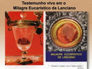 Testemunho vivo em o
Milagre Eucarístico da Lanciano
 
