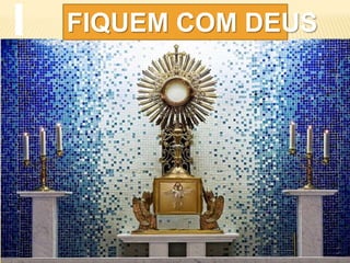 FIQUEM COM DEUS
 