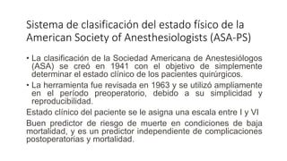 Sistema de clasificación del estado físico de la American Society
of Anesthesiologists (ASA-PS)
Clase Descripciòn Complica...