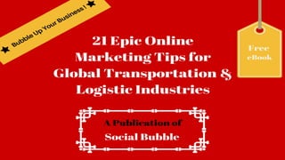 21 epic online marketing tips for global transportation & logistic industries