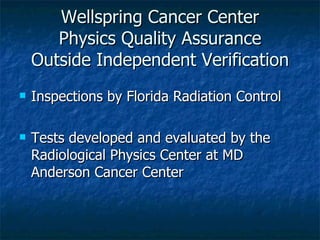 Wellspring Cancer Center Physics Quality Assurance Outside Independent Verification ,[object Object],[object Object]