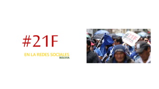 #21FEN LA REDES SOCIALES
BOLIVIA
 