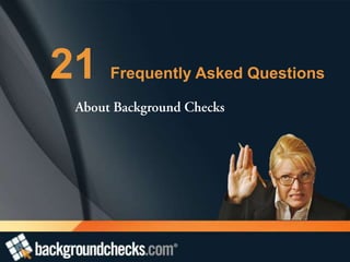 21

Frequently Asked Questions

 