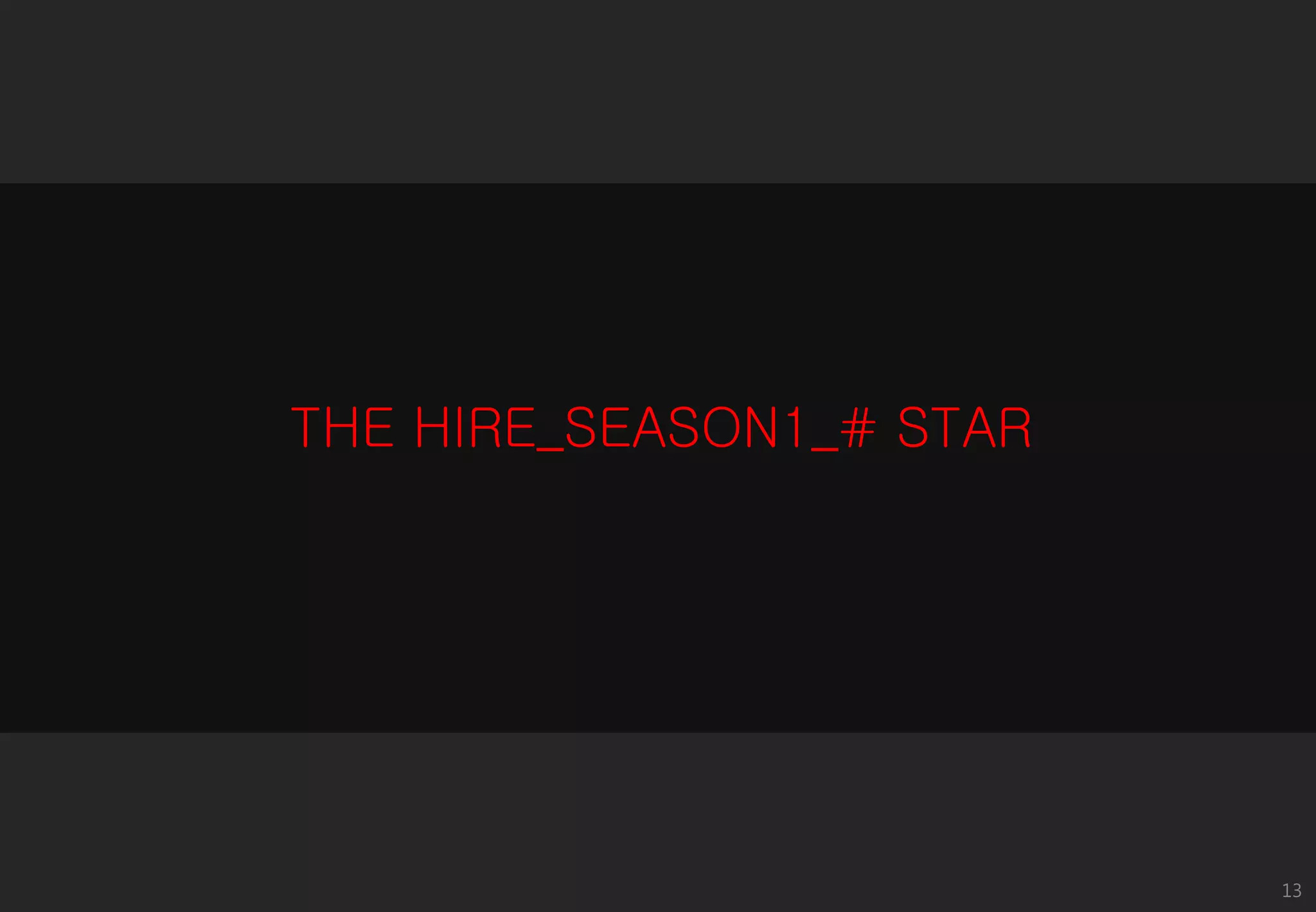 THE HIRE_SEASON1_# STAR

13

 