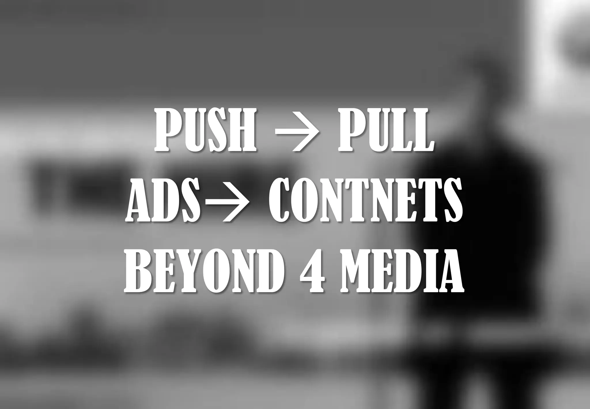 PUSH  PULL
ADS CONTNETS
BEYOND 4 MEDIA
14

 
