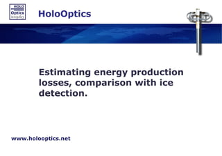 Estimating energy production losses, comparison with ice detection	Rolf Westerlund, HoloOptics